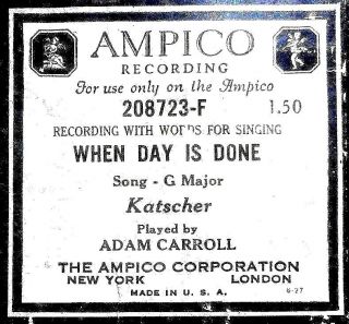 Ampico Katscher When Day Is Done Adam Carroll 208723 - F Player Piano Roll