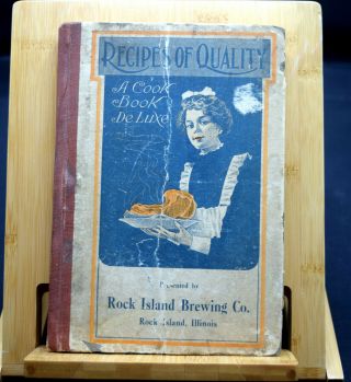 Recipes Of Quality A Cook Book Deluxe Rock Island Brewing Co Illinois 1912 Hb