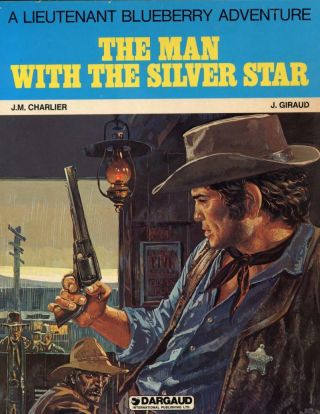 The Man With The Silver Star Lieutenant Blueberry Adventure Moebius
