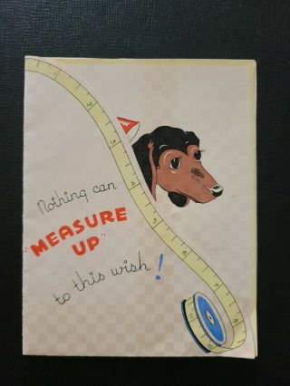 Vtg Birthday Greeting Card Dachshund Dog " Measure Up  Any Longer " 1940s