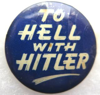 World War Ii - To Hell With Hitler - Patriotic Pinback Button