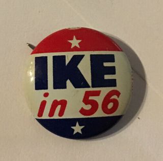 Ike In 56 Presidential Political Button Eisenhower 7/8”