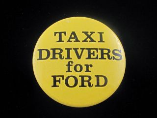 1976 Gerald Ford For President 1 1/2 " Button Pinback Taxi Drivers For Ford