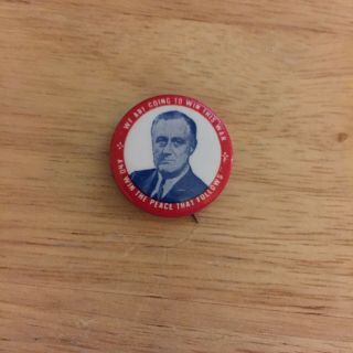 Franklin Roosevelt " We Are Going To Win This War " Presidential Political Button