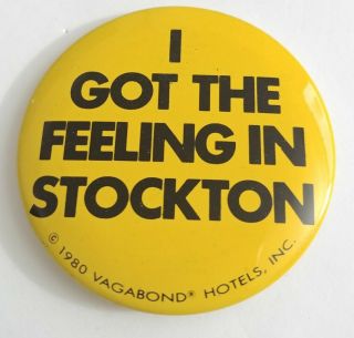 1980 I Got The Feeling In Stockton Ca 2.  25 " Vintage Pinback Pin Badge Button