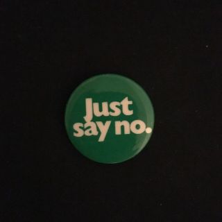 Vintage " Just Say No " Pinback Button