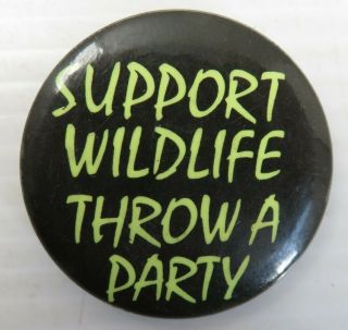 Vintage Support Wildlife Throw A Party Pin Pinback Button (inv30684)