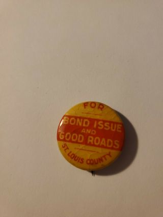 Vintage St.  Louis County For Bond Issue And Good Roads Pinback