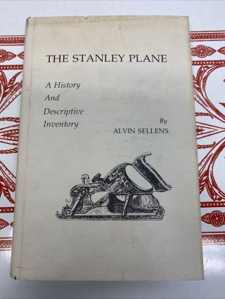 The Stanley Plane - A History And Descriptive Inventory By Alvin Sellens