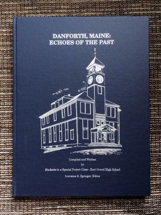 Rare 1995 Danforth Maine: Echoes Of The Past,  Students Of East Grand High School