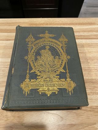1876 Barnes One Hundred Years Of American Independence Rare School Edition