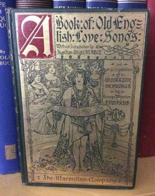 Rare 1897 A Book Of Old English Love Songs Mabie 1st Edit George Wharton Edward