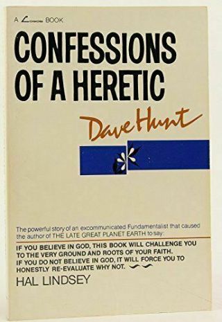 Dave Hunt Confessions Of A Heretic Rare Author Would Not Reprint Fundamentalist