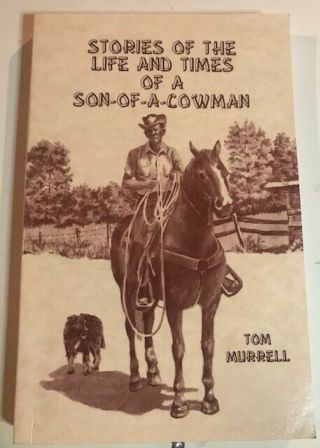 Stories Of The Life And Times Of A Son - Of - A - Cowman Tom Murrell 1966 Rare Book
