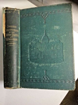 Rare: ’combined Constitutions Of The United States & Wisconsin A.  O.  Wright 1889