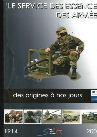 Rare Le Service Des Essences Des Armées Des Origines à Nos Jours 1914 2007 E27h