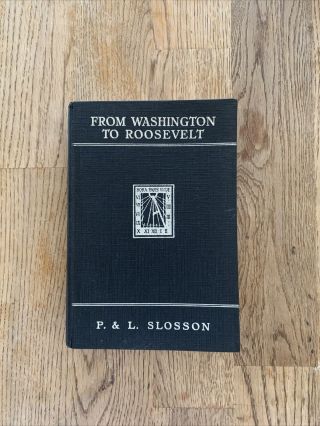 Rare (from Washington To Roosevelt) Signed By Authors Prof.  P.  & L.  Slosson