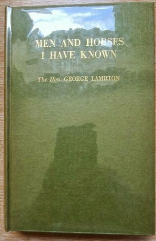Rare Men And Horses I Have Known,  By The Hon.  George Lambton (1963)