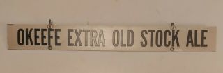 Very Rare Vintage " Okeefe Extra Old Stock Ale " Metal " Bar " Beer Sign W/ Hangers