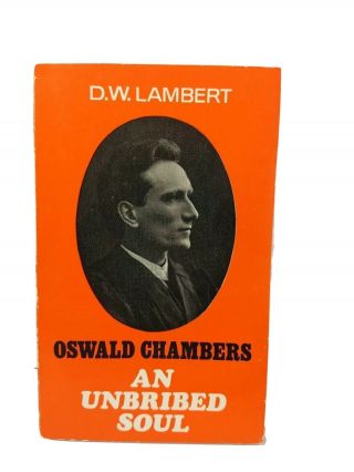 Rare Vintage 1968: Oswald Chambers An Unbribed Soul By D.  W.  Lambert 1st Ed.