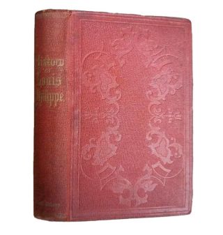 1871 The History Of Louis Philippe John Abbott Rare Antique Victorian