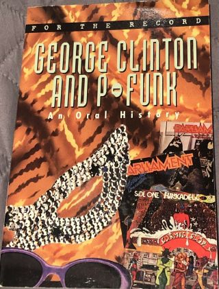 George Clinton & P - Funk Biog An Oral History - Rare Parliament Funkadelic ‘98 Book