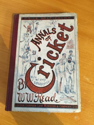 1896 Annals Of Cricket A Record Of The Game By Ww Read Rare 1st Edition