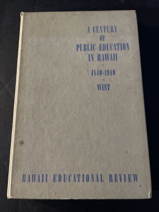 Rare 1940 A Century Of Public Education In Hawaii,  1840 - 1940,  By Benjamin Wist