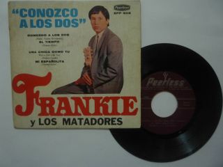 Frankie Y Los Matadores " Conozco A Los Dos " Peerless 1967 Good Mexican Ep 7