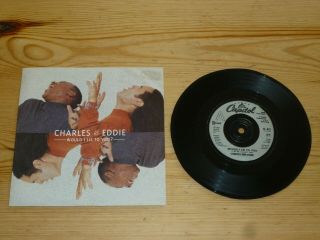 Charles & Eddie Would I Lie To You 7 " Inch Single Vinyl Record 45 P/s Near