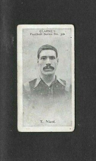 Wm.  Clarke 1902 Scarce (football/soccer) Type Card  32 T.  Nicol
