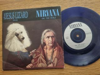 Nirvana - Oh The Guilt 1993 7 " Blue Vinyl Single - Puss By The Jesus Lizard