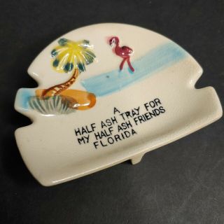 Vintage Ashtray Florida Beach A Half Ash Tray For My Half Ash Friends Porcelain