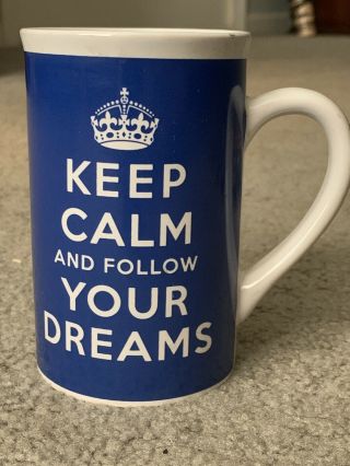Keep Calm And Follow Your Dreams Coffee Mug Tall Ceramic Collectible Blue White