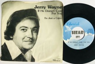Obscure Cajun Country Ps 45 Jerry Wayne I’m Just A / If He Doesn’t Cherish Hear