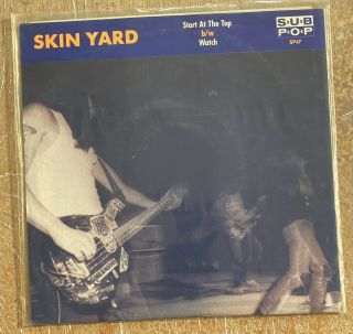 Skin Yard - Start At The Top Sub Pop 7” Vinyl Single Record