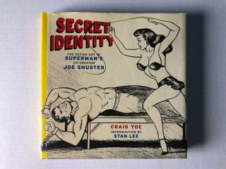 Secret Identity Fetish Art Of Supermans Co - Creator Joe Shuster Hardcover/hc Book