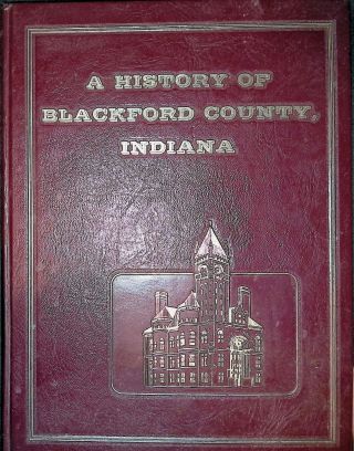 History Of Blackford County Indiana Hartford City In Historical Society Hc 1986