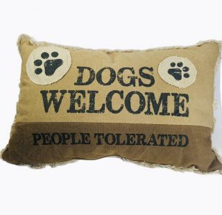 Dogs Welcome People Tolerated Pillow Primitives By Kathy 19 " By 12 " Dog
