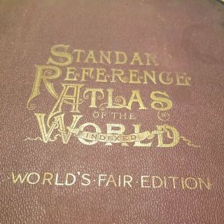 Vintage 1892 Standard Reference Atlas of the World - World ' s Fair Edition 3