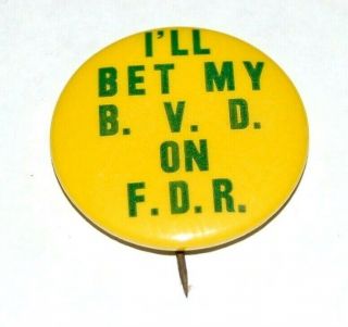 1940 Bet My Bvd Franklin D.  Roosevelt Fdr Campaign Pin Pinback Button Political