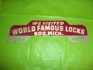 Vintage " We Visited World Famous Locks 500,  Mich.  " License Topper