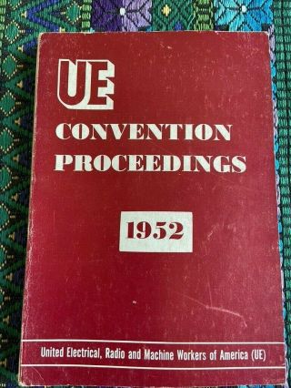 Vintage 1952 United Electrical Workers Labor Union Ue Convention Proceedings
