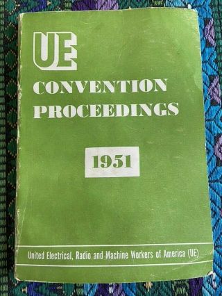 Vintage 1951 United Electrical Workers Labor Union Ue Convention Proceedings