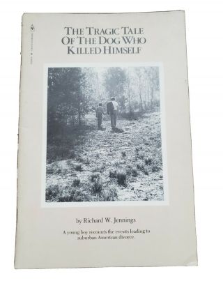 The Tragic Tale Of The Dog Who Killed Himself - Richard W.  Jennings
