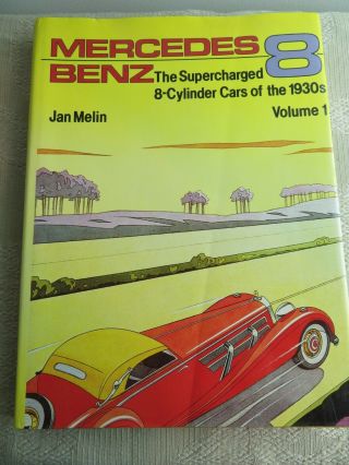 Mercedes - Benz : The Supercharged 8 - Cylinder Cars Of The 1930s Volume 1