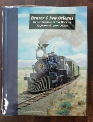 Denver & Orleans In The Shadow Of The Rockies By James R.  " Jim " Jones (206)