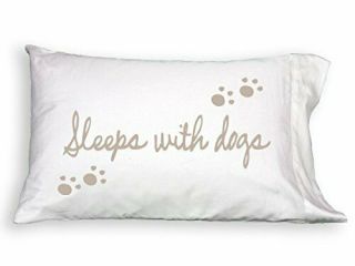 Sleeps With Dogs 100 Cotton Pillowcase -