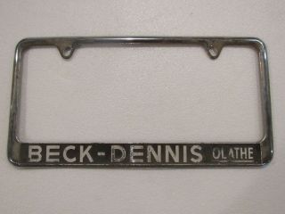 Vintage Beck - Dennis Olathe Chevrolet Dealership License Plate Frame Metal Rare