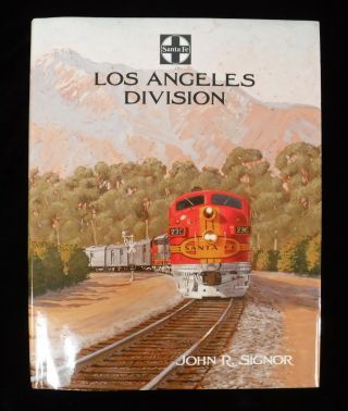 " Santa Fe Los Angeles Division " Hardcover Book John R.  Signor Railway Historical